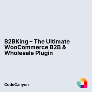 B2BKing - The Ultimate WooCommerce B2B & Wholesale Plugin
